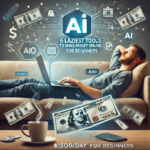 6 Laziest AI Tools To Make Money Online ($150/Day) For Beginners