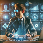 How Seven Free AI Tools Can Boost Your Income in 2025