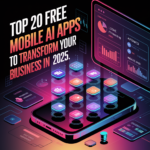 Top 20 Free Mobile AI Apps to Transform Your Business in 2025