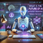 What Is the Future of AI in Content Creation? Trends for 2025